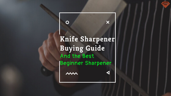 Knife Sharpener Buying Guide: What To Look For Before Buying