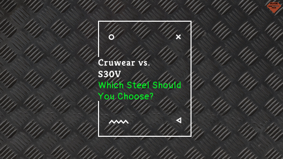 Cruwear vs. S30V | Which Steel is Better