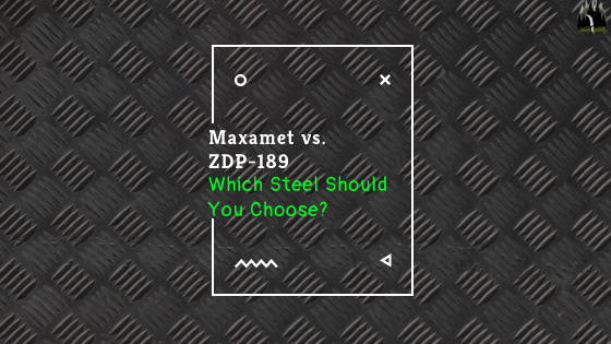 Maxamet vs. ZDP-189 | Which One Is Better?