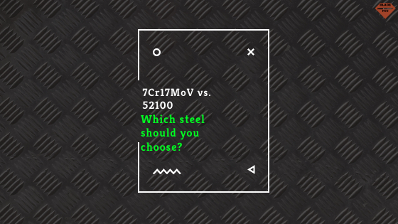7Cr17MoV vs. 52100 | Steel Comparison