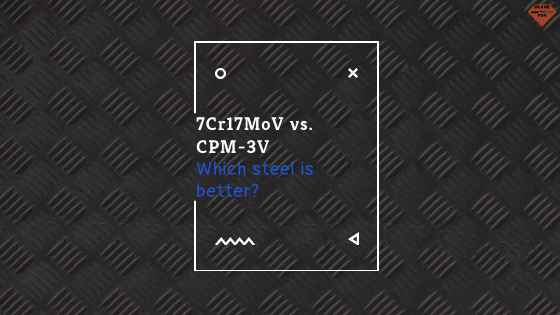 7Cr17MoV vs. CPM-3V | Steel Comparison