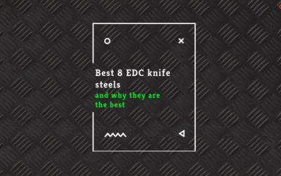 Top 8 EDC knife steels | Why They’re the Best