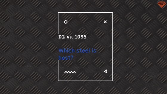 D2 vs. 1095 | Steel Comparison
