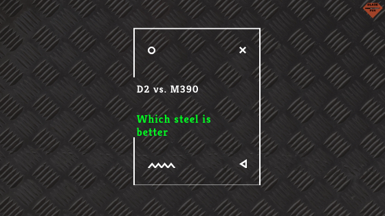D2 vs. M390 | Steel Comparison