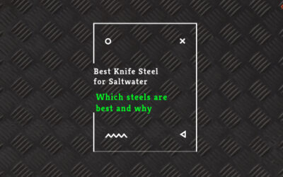 Best Knife Steel for Saltwater