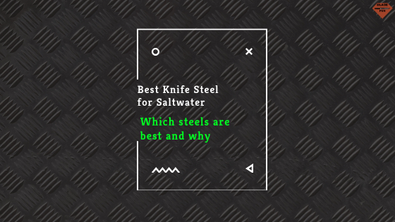 Best Knife Steel for Saltwater