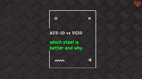 AUS-10 vs. VG-10 | Steel Comparison